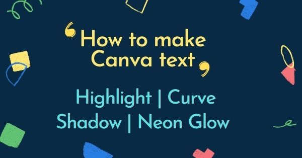 Read more about the article Make Canva Text highlight | Curve | Shadow | Neon Glow