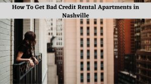 Read more about the article How To Get Apartments for Rent in Nashville TN with Bad Credit