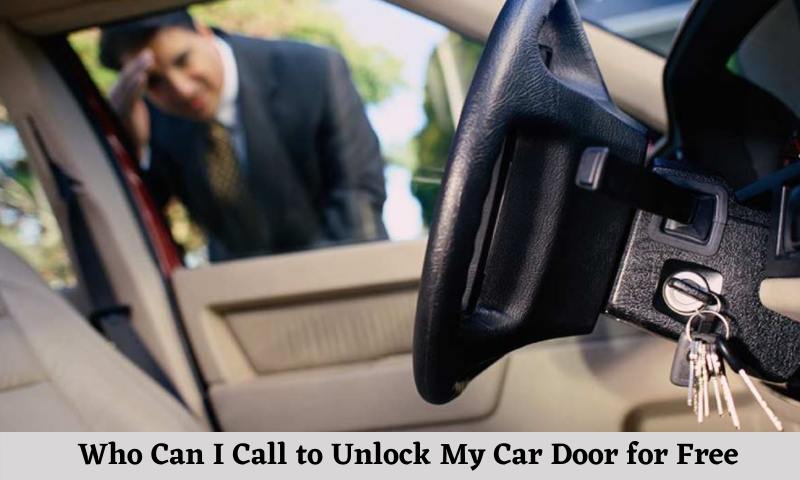 You are currently viewing Who Can I Call to Unlock My Car Door for Free?
